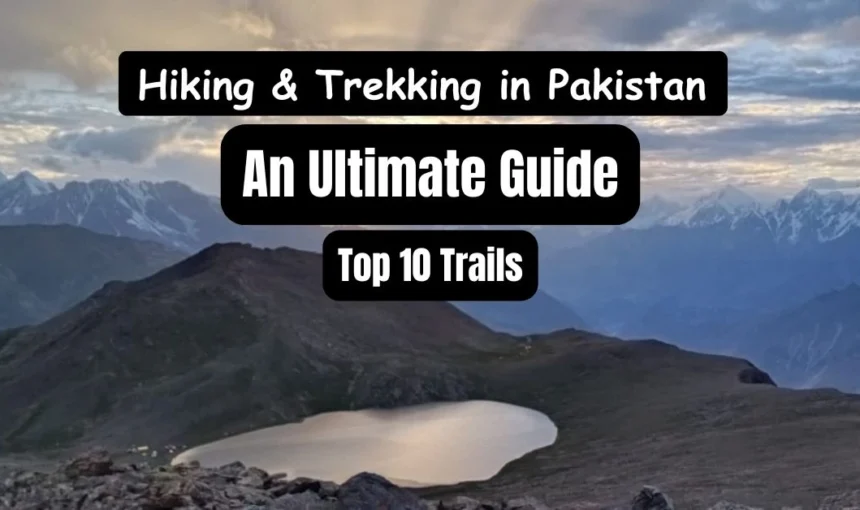 Best Hiking and Trekking in Pakistan: Top 10 Places Guide 2024